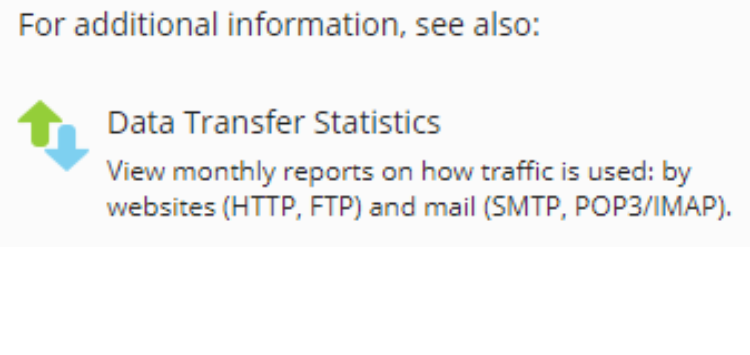 The links below allow you to take a look at'Data Transfer Statistics,' which shows you statistics for previous months. The links below allow you to take a look at'Data Transfer Statistics,' which shows you statistics for previous months.
